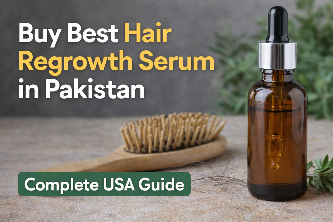 Buy Best Hair Regrowth Serum in Pakistan Complete USA Guide