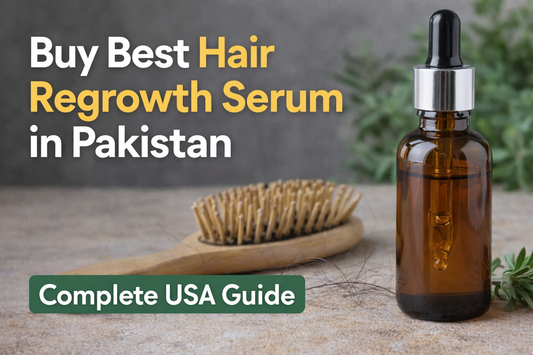 Buy Best Hair Regrowth Serum in Pakistan Complete USA Guide