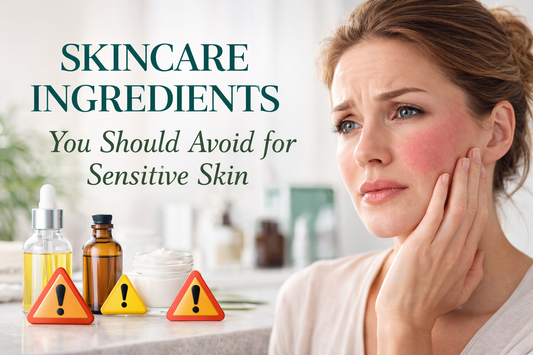 Skincare Ingredients You Should Avoid for Sensitive Skin
