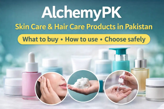 AlchemyPK skin care products & hair care products in Pakistan: what to buy, how to use, and how to choose safely